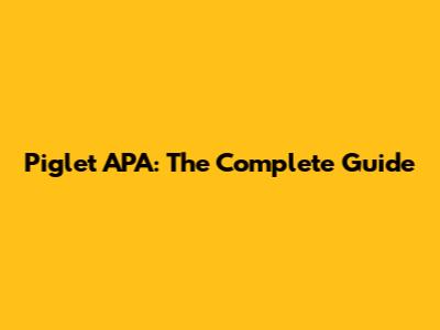 Piglet APA: The Complete Guide