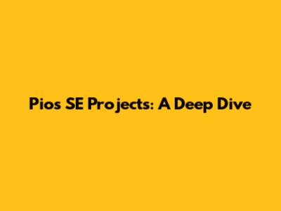 Pios SE Projects: A Deep Dive