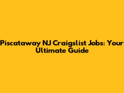 Piscataway NJ Craigslist Jobs: Your Ultimate Guide