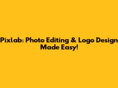 Pixlab: Photo Editing & Logo Design Made Easy!