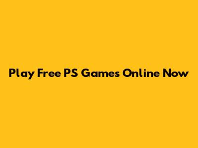 Play Free PS Games Online Now