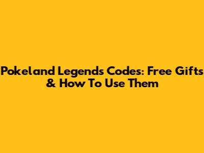 Pokeland Legends Codes: Free Gifts & How To Use Them