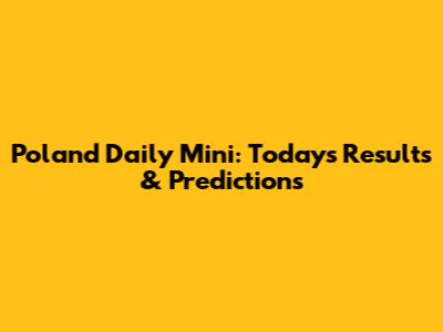 Poland Daily Mini: Today's Results & Predictions