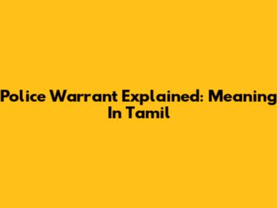 Police Warrant Explained: Meaning In Tamil