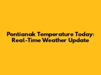 Pontianak Temperature Today: Real-Time Weather Update