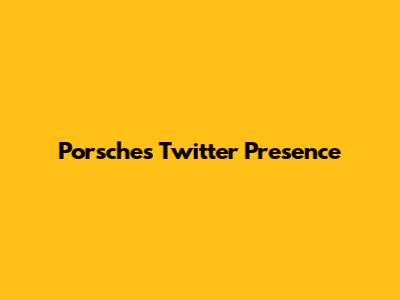 Porsche's Twitter Presence