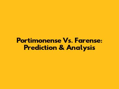 Portimonense Vs. Farense: Prediction & Analysis