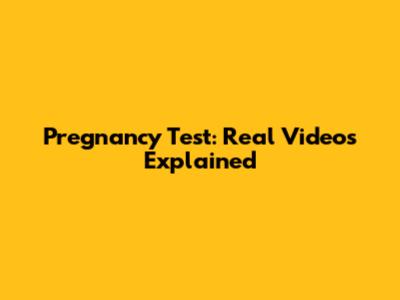 Pregnancy Test: Real Videos Explained