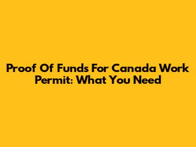 Proof Of Funds For Canada Work Permit: What You Need