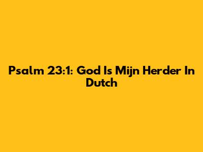 Psalm 23:1: God Is Mijn Herder In Dutch