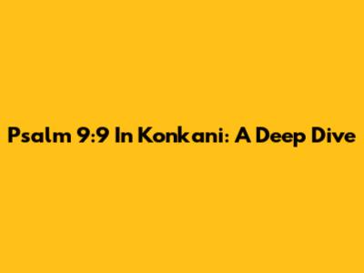 Psalm 9:9 In Konkani: A Deep Dive