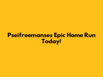 Pseifreemanse's Epic Home Run Today!