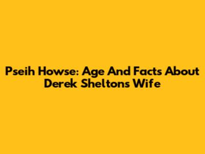 Pseih Howse: Age And Facts About Derek Shelton's Wife