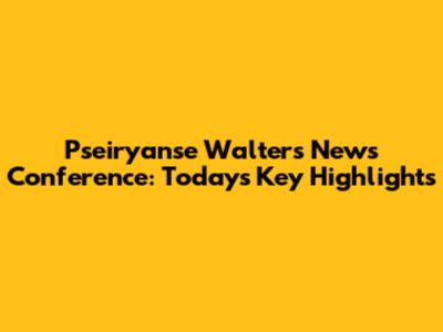Pseiryanse Walters News Conference: Today's Key Highlights