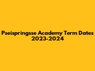 Pseispringsse Academy Term Dates 2023-2024