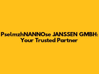 PselmzhNANNOse JANSSEN GMBH: Your Trusted Partner