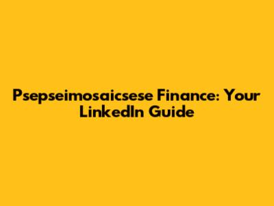 Psepseimosaicsese Finance: Your LinkedIn Guide