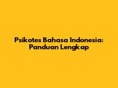 Psikotes Bahasa Indonesia: Panduan Lengkap