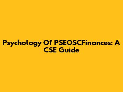 Psychology Of PSEOSCFinances: A CSE Guide