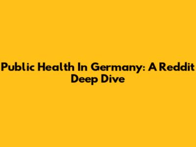 Public Health In Germany: A Reddit Deep Dive