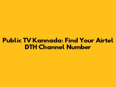 Public TV Kannada: Find Your Airtel DTH Channel Number