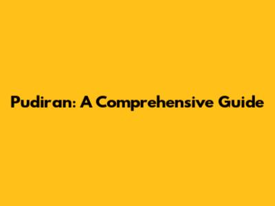 Pudiran: A Comprehensive Guide