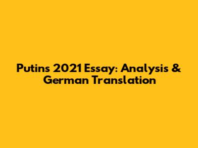 Putin's 2021 Essay: Analysis & German Translation