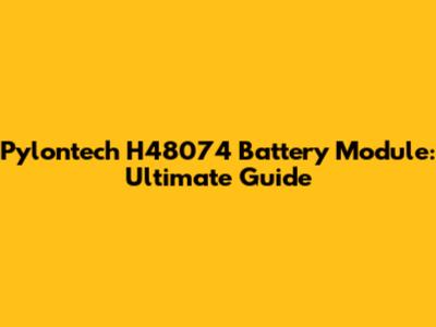 Pylontech H48074 Battery Module: Ultimate Guide
