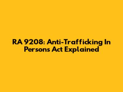 RA 9208: Anti-Trafficking In Persons Act Explained