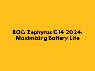 ROG Zephyrus G14 2024: Maximizing Battery Life