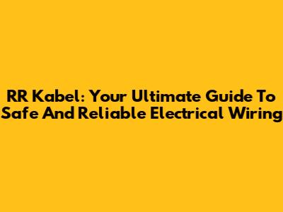 RR Kabel: Your Ultimate Guide To Safe And Reliable Electrical Wiring
