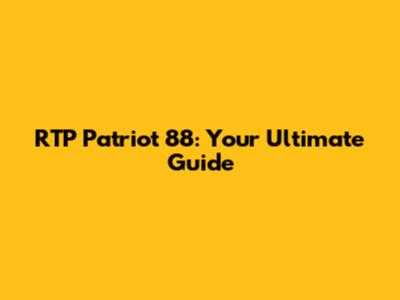 RTP Patriot 88: Your Ultimate Guide