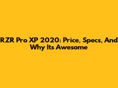 RZR Pro XP 2020: Price, Specs, And Why It's Awesome