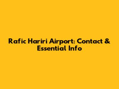 Rafic Hariri Airport: Contact & Essential Info