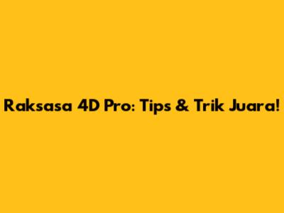 Raksasa 4D Pro: Tips & Trik Juara!