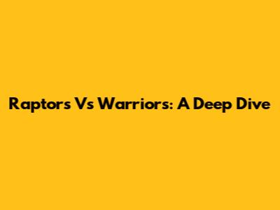Raptors Vs Warriors: A Deep Dive