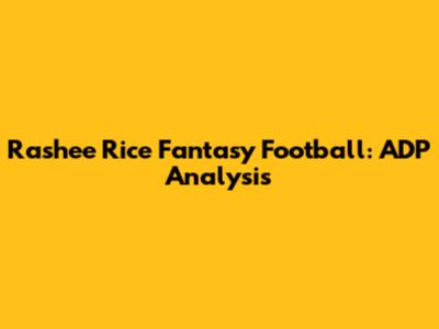 Rashee Rice Fantasy Football: ADP Analysis
