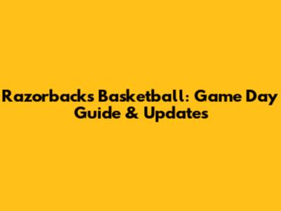 Razorbacks Basketball: Game Day Guide & Updates