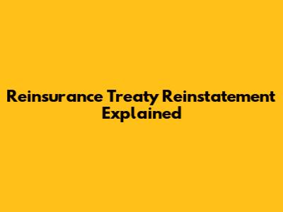 Reinsurance Treaty Reinstatement Explained