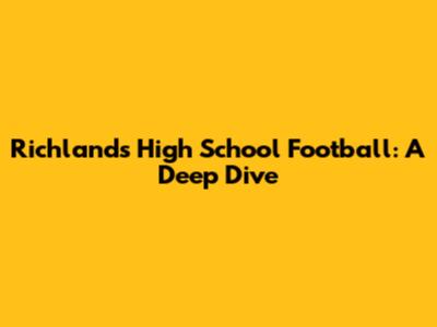 Richlands High School Football: A Deep Dive