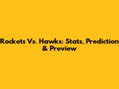 Rockets Vs. Hawks: Stats, Prediction & Preview