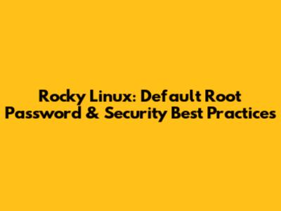Rocky Linux: Default Root Password & Security Best Practices