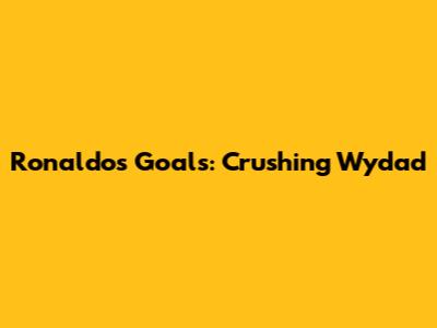Ronaldo's Goals: Crushing Wydad