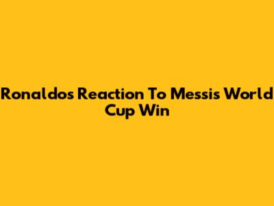Ronaldo's Reaction To Messi's World Cup Win