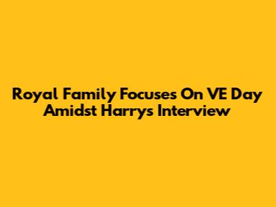 Royal Family Focuses On VE Day Amidst Harry's Interview