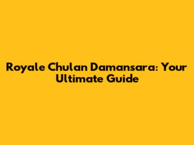 Royale Chulan Damansara: Your Ultimate Guide