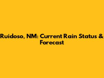Ruidoso, NM: Current Rain Status & Forecast