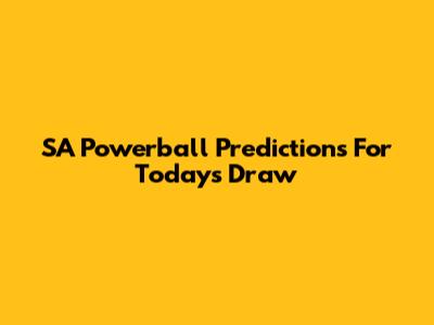SA Powerball Predictions For Today's Draw