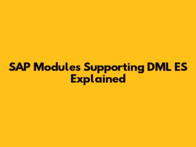 SAP Modules Supporting DML ES Explained