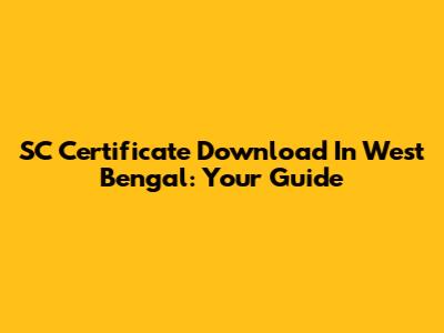 SC Certificate Download In West Bengal: Your Guide